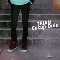 Trian - Cukup Dulu (Remastered 2024)