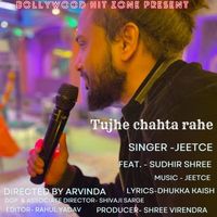 Jeetce - Tujhe Chahta Rahe (feat. Sudhir Shree)