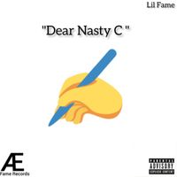 Lil Fame - Dear Nasty C (Explicit)