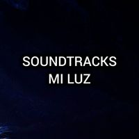 Soundtracks - MI LUZ
