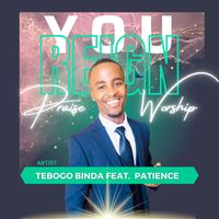 Tebogo Binda / Patience - You Reign