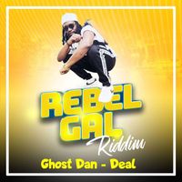 Ghost Dan - Deal (Rebel Gal Riddim)