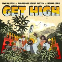 Subatomic Sound System, Mykal Rose & Hollie Cook - Get High