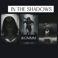 JKOMMM - In The Shadows