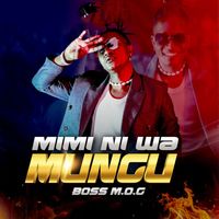 Boss M.O.G - Mimi Ni Wa Mungu