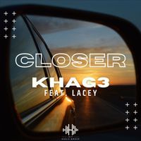 KHAG3 - Closer (feat. Lacey)