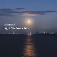Sleep Piano - Light Shadow Vibes