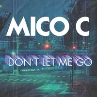 Mico C - DON'T LET ME GO