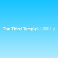 Benjamin Wise - The Third Temple