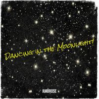 Ambrose - Dancing in the Moonlight!