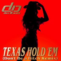 Disco Pirates - Texas Hold 'Em (Don't Be a Bitch Remix) (Explicit)