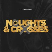 Yung Fume - Noughts & Crosses