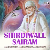 Chandana Dixit - Shirdiwale Sairam (Sai Bhajan)