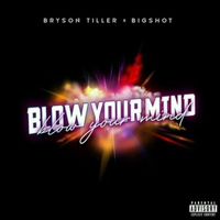 Bigshot - Blow Your Mind (Explicit)