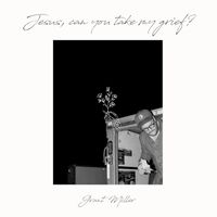 Grant Miller - Jesus, Can You Take My Grief?