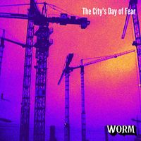 Worm - The City's Day of Fear (Explicit)
