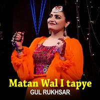 Gul Rukhsar - Matan Wal I tapye I Gul Rukhsar