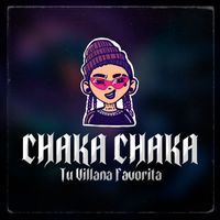 Tu Villana Favorita - Chaka Chaka (Explicit)
