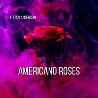Logan Anderson - Americano Roses