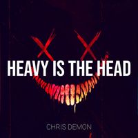 Chris Demon - Heavy Is the Head (Explicit)