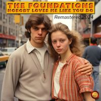 The Foundations - Nobody Loves Me Like You Do (Remastered 2024) (Rerecording)