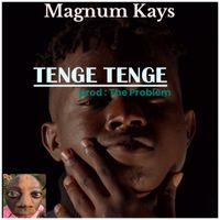 Magnum Kays - Tenge Tenge (Explicit)