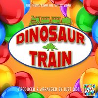 Just Kids - Dinosaur Train Main Theme (From "Dinosaur Train")