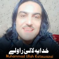 Muhammad Ullah Katawazai - Khudaya Lalai Rawale