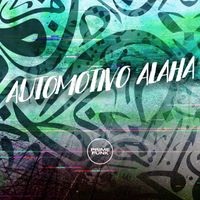 DJ AKA DF, MC Mauricio da V.I and Prime Funk - Automotivo Alaha (Explicit)