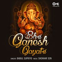 Babul Supriyo - Shri Ganesh Gayatri (Ganpati Bhajan)