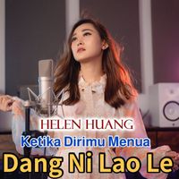Helen Huang - Dang Ni Lao Le