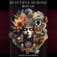 Liv & Let Liv - Beautiful Humans Rise Up (feat. Satsiri Kaur)