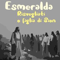 Esmeralda - Risvegliati O Figlia Di Sion