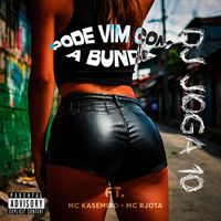DJ Joga 10 featuring mc kasemiro and mc rjota - Pode Vim Com a Bunda (Explicit)