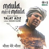 Talat Aziz - Maula Mere Maula