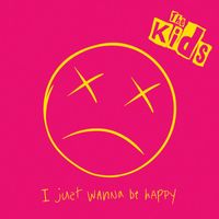 The Kids - I Just Wanna Be Happy