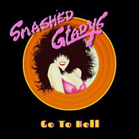 Smashed Gladys - Go to Hell