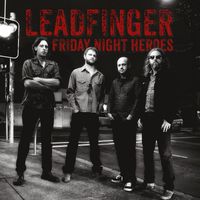 Leadfinger - Friday Night Heroes