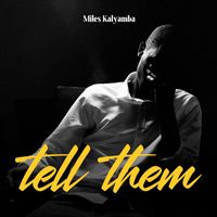 Miles Kalyamba - Tell Them