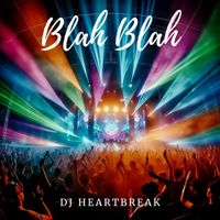 DJ Heartbreak - Blah Blah