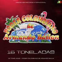 Poder Colombiano de Armando Bailón - 16 Toneladas