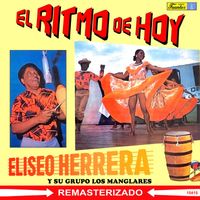 Eliseo Herrera y su Grupo Los Manglares - El Ritmo de Hoy