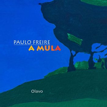 Paulo Freire - Olavo (A Mula)