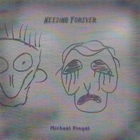 Michael Pingel - Needing Forever