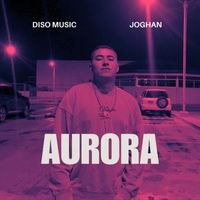 Diso Music featuring Joghan - Aurora (Explicit)