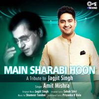 Amit Mishra - Main Sharabi Hoon (Tips Rewind: A Tribute to Jagjit Singh)