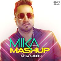 DJ Suketu - Mika Singh (DJ Suketu Mashup)