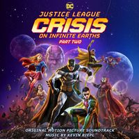 Kevin Riepl - Justice League: Crisis on Infinite Earths -  Part Two (Original Motion Picture Soundtrack)