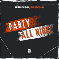 PRINSH, Bust-R - Party All Night
