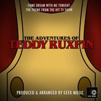 Geek Music - Come Dream With Me Tonight  (From "The Adventures Of Teddy Ruxpin")